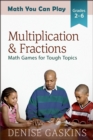 Image for Multiplication &amp; Fractions: Math Games for Tough Topics