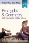 Image for Prealgebra &amp; Geometry : Math Games for Middle School