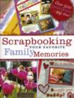 Image for Scrapbooking family memories  : all new page ideas celebrating special occasions and everyday moments