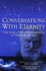 Image for Conversations with Eternity : The Forgotten Masterpiece of Victor Hugo