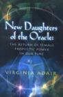 Image for New Daughters of the Oracle : The Return of Female Prophetic Power in Our Time