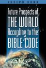 Image for Future Prospects of the World According to the Bible Code