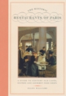 Image for The historic restaurants of Paris  : a guide to century-old cafâes, bistros, and gourmet food shops