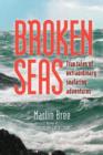 Image for Broken Seas: True Tales of Extraordinary Seafaring Adventures