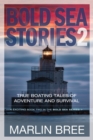 Image for Bold sea stories 2  : true boating tales of adventure and survival