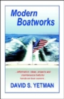 Image for Modern Boatworks : Information, Ideas, Projects and Maintenance Hints for Hands-on Boat Owners