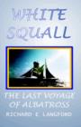Image for White Squall : The Last Voyage of the &quot;Albatross&quot;