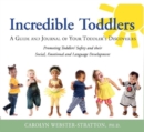 Image for Incredible Toddlers : A Guide and Journal of Your Toddlers Discoveries