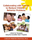 Image for Collaborating with Parents to Reduce Childrens Behavior Problems : A book for Therapists Using the Incredible Years Programs