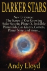 Image for Darker Stars : New Evidence: The Scope of Our Growing Solar System, Planet X, Invsible Planetoids, Gas Giants, Comets, Planet Nine, and More...
