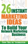 Image for 26 Instant Marketing Ideas to Build Your Network Marketing Business