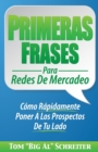 Image for Primeras Frases Para Redes De Mercadeo : Como Rapidamente Poner A Los Prospectos De Tu Lado