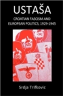 Image for Ustasa : Croatian Fascism and European Politics, 1929-1945