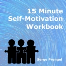 Image for 15 Minute Self Motivation Workbook