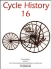 Image for Cycle history 16  : proceedings of the 16th International Cycling History Conference, University of California, September 2005