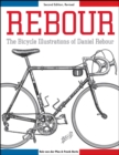 Image for Rebour  : the bicycle illustrations of Daniel Rebour