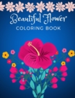 Image for Beautiful Flower Coloring Book : Adult Flower Designs For Stress Relief, Relaxation And Creativity
