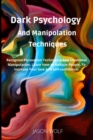 Image for Dark Psychology and Manipulation Techniquis : Recognize Persuasion Techniques and Emotional Manipulation, Learn How to Analyze People, to Increase Your Love and Self-Confidence