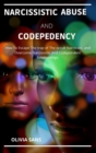 Image for Narcissistic Abuse and Codependency : How to Escape the Trap of the Occult Narcissist and Overcome Narcissistic and Codependency Relationships