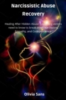 Image for Narcissistic Abuse Recovery : Healing After Hidden Abuse Everything victims need to know to break down narcissism, Empathy, and Codependency
