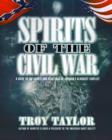 Image for Spirits of the Civil War : A Guide to the Ghosts and Hauntings of America&#39;s Bloodiest Conflict