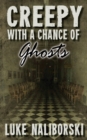 Image for Creepy with a Chance of Ghosts