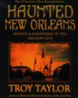 Image for Haunted New Orleans : Ghosts &amp; Hauntings of the Crescent City