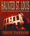 Image for Haunted St. Louis : History &amp; Hauntings Along the Mississippi