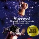 Image for Success! Through Auto Hypnosis : Thirty Days to Purpose and Prosperity