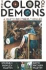 Image for The Color of Demons : A Martin Brothers Thriller