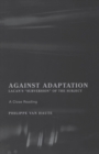 Image for Against Adaptation : Lacan&#39;s Subversion of the Subject
