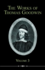 Image for The Works of Thomas Goodwin, Volume 3