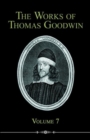 Image for The Works of Thomas Goodwin, Volume 7
