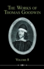 Image for The Works of Thomas Goodwin, Volume 8