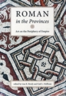 Image for Roman in the provinces  : art on the periphery of Empire