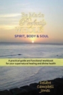Image for Be Made Perfectly Whole : Body, Spirit &amp; Soul