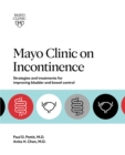 Image for Mayo clinic on incontinence  : strategies and treatments for improving bladder and bowel control
