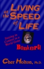 Image for Living at the Speed of Life: Staying in Control in a World Gone Bonkers!
