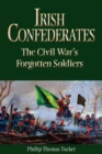 Image for Irish Confederates : The Civil War&#39;s Forgotten Soldiers