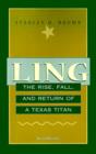 Image for Ling : The Rise, Fall, and Return of a Texas Titan