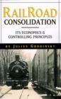 Image for Railroad Consolidation: Its Economics and Controlling Principles