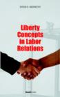 Image for Liberty Concepts in Labor Relations