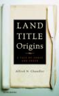 Image for Land Title Origins: a Tale of Force and Fraud