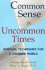 Image for Common Sense in Uncommon Times : Survival Techniques for a Changed World