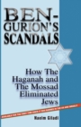 Image for Ben-Gurion&#39;s Scandals : How the Haganah and the Mossad Eliminated Jews