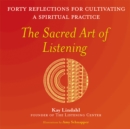 Image for The Sacred Art of Listening : Forty Reflections for Cultivating a Spiritual Practice