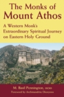 Image for The Monks of Mount Athos : A Western Monks Extraordinary Spiritual Journey on Eastern Holy Ground