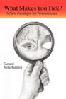 Image for What Makes You Tick? : A New Paradigm for Neuroscience