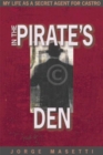Image for In the Pirates Den : My Life as a Secret Agent