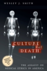 Image for Culture of Death : The Assault on Medical Ethics in America